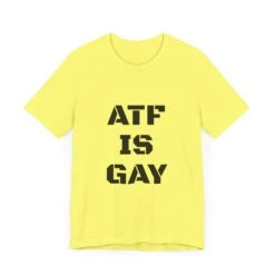 AD/ Unisex ATF Is Gay T-Shirt -Tactical Equipment 16467124142157290506 2048