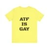 AD/ Unisex ATF Is Gay T-Shirt 1 AD/ Unisex ATF Is Gay T-Shirt -Tactical Equipment 717565638123269248 2048